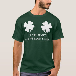 Theyre Always After Me Lucky Charms  St Patricks D T-Shirt
