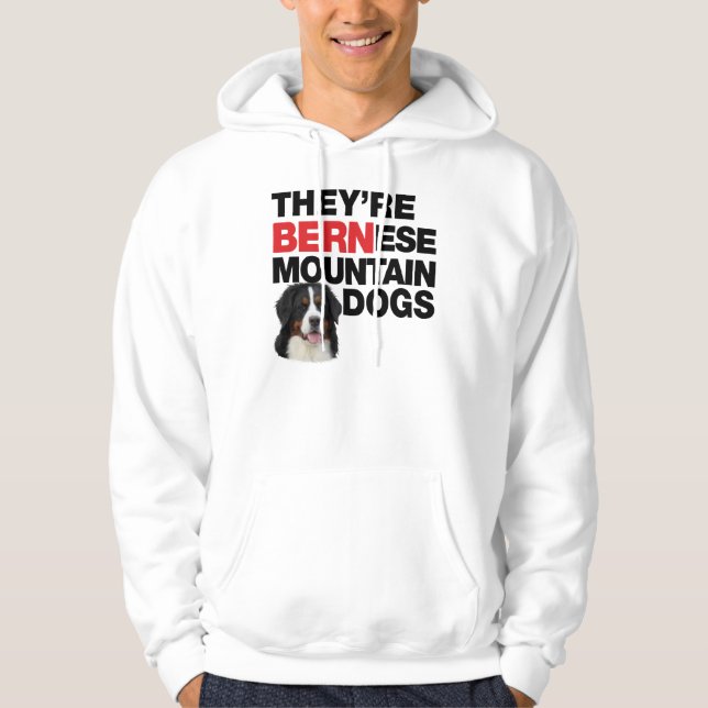 They're Bernese Mountain Dogs Hoodie (Front)
