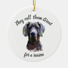 They&#39;re called Great for a reason,  Dane Dog Pet Ceramic Ornament