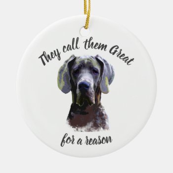 They're Called Great For A Reason   Dane Dog Pet Ceramic Ornament by countrymousestudio at Zazzle