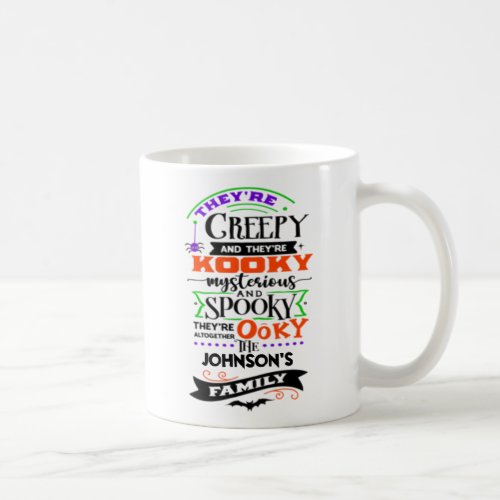 Theyre Creepy and Theyre Kooky Mysterious Spooky Coffee Mug