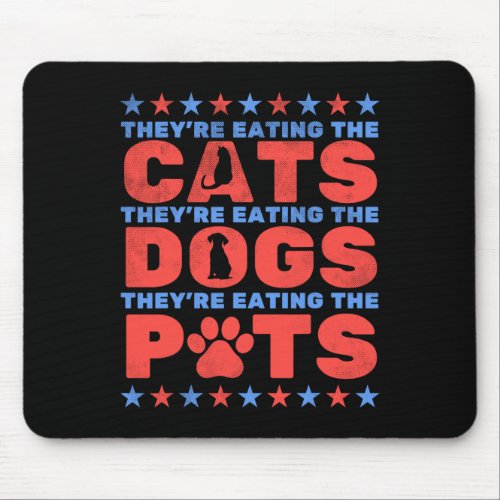 Theyre Eating The Dogs And Cats1  Mouse Pad