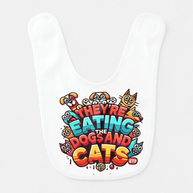 They're Eating the Dogs and Cats Bib (Front)