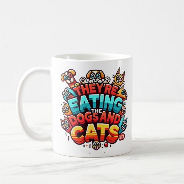 They're Eating the Dogs and Cats Mug (Left)