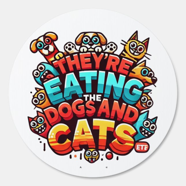 They're Eating the Dogs and Cats Yard Sign (Front)