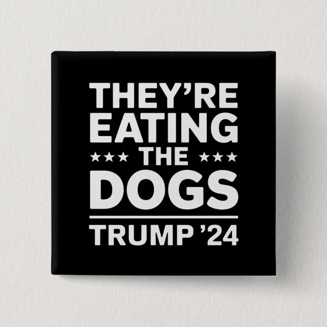 They're eating the Dogs Funny Debate Trump Quote Button (Front)
