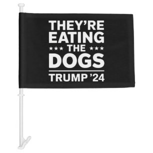 They're eating the Dogs Funny Debate Trump Quote Car Flag