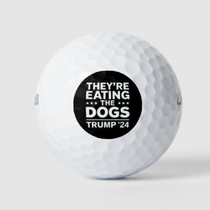 They're eating the Dogs Funny Debate Trump Quote Golf Balls