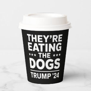 They're eating the Dogs Funny Debate Trump Quote Paper Cups
