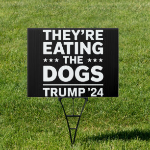 They're eating the Dogs Funny Debate Trump Quote Sign