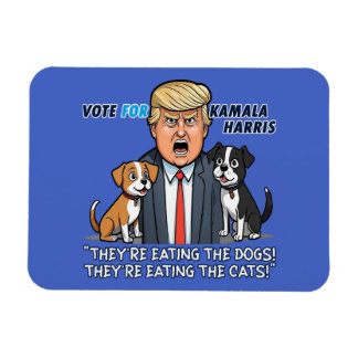 They're Eating The Dogs Funny Trump Kamala 2024  Magnet