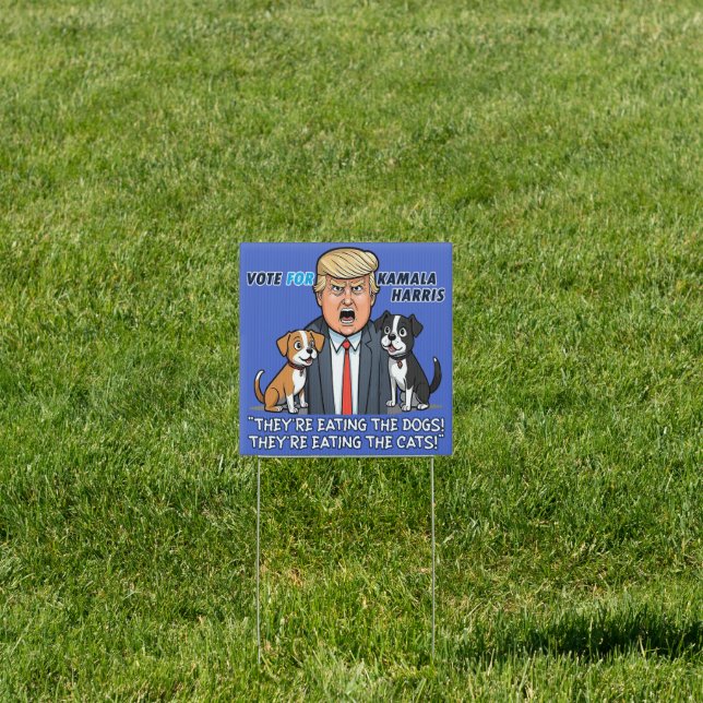 They're Eating The Dogs Funny Trump Kamala 2024 Sign (Insitu)