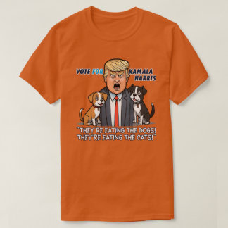 They're Eating The Dogs Funny Trump Kamala 2024  T-Shirt