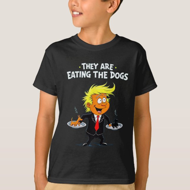 They're Eating The Dogs Funny Trump Quote  T-Shirt (Front)