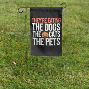 Theyre Eating The Dogs The Cats The Pets Halloween Garden Flag