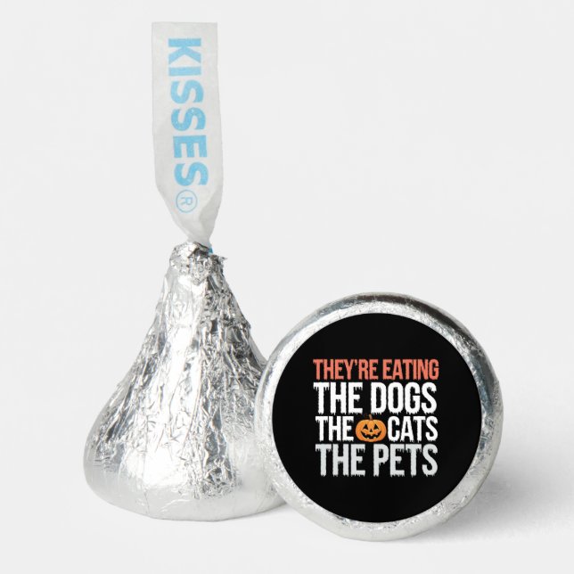 Theyre Eating The Dogs The Cats The Pets Halloween Hershey®'s Kisses® (Front)