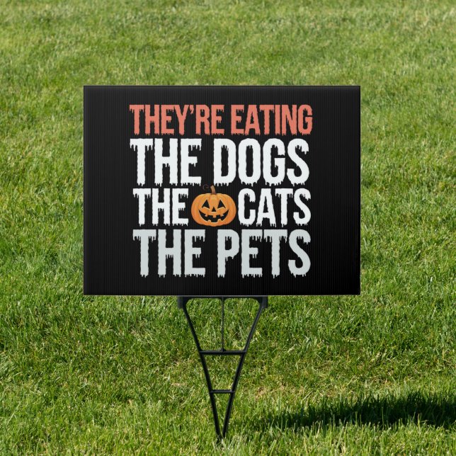 Theyre Eating The Dogs The Cats The Pets Halloween Sign (Insitu)