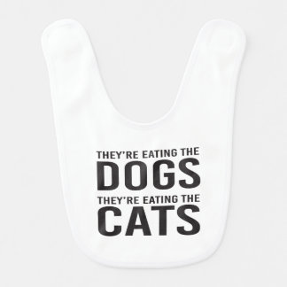 They're Eating the Dogs, They're Eating the Cats Baby Bib