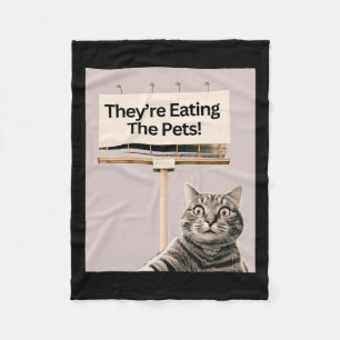 They're Eating The Pets Dogs Cats We Are Not Going Fleece Blanket