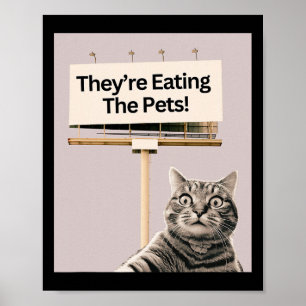They're Eating The Pets Dogs Cats We Are Not Going Poster