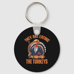 They're Eating The Turkey Funny Trump Thanksgiving Keychain