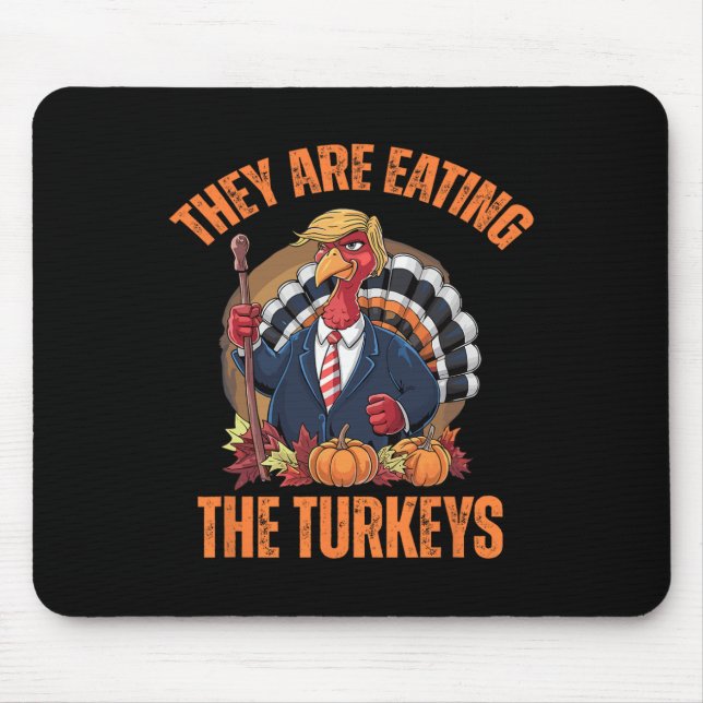 They're Eating The Turkey Funny Trump Thanksgiving Mouse Pad (Front)