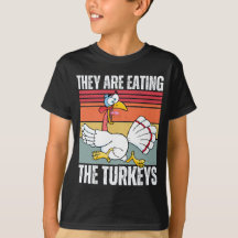 They're Eating The Turkeys Funny Thanksgiving