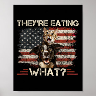 They're Eating What Dog Cat Us President Election Poster
