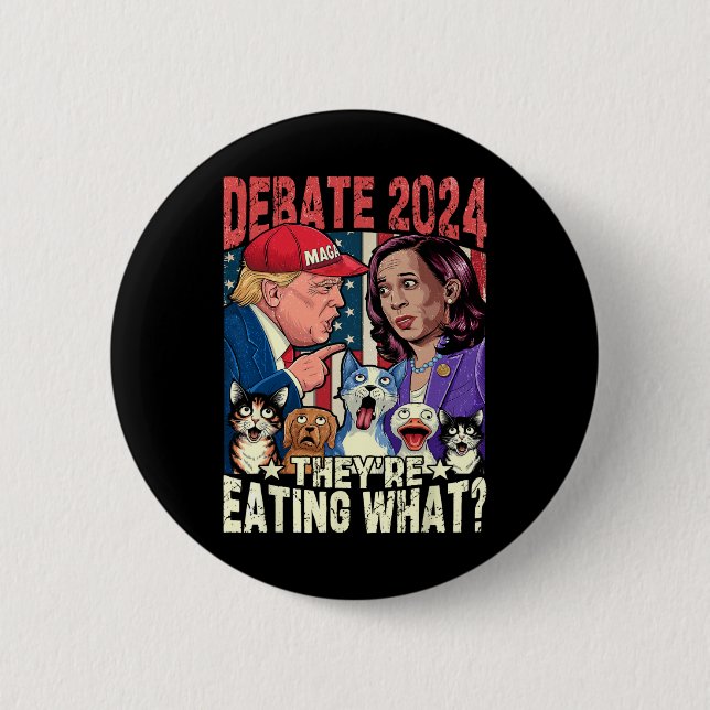 They're Eating What Funny Debate Election 2024 Pet Button (Front)