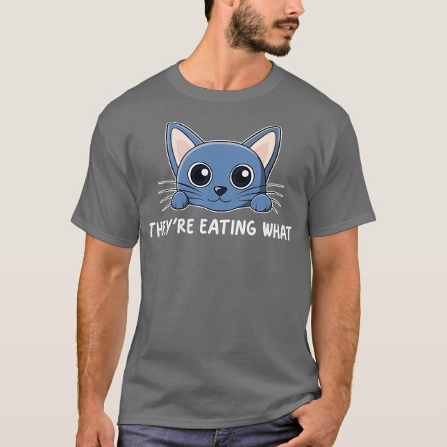 theyre eating what theyre eating cat T-Shirt (Front)