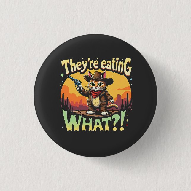 They're eating What Trump Election Cat Cowboy  Button (Front)