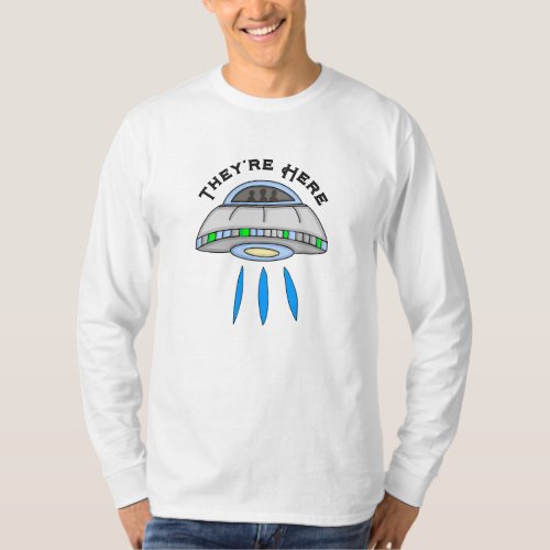 Theyre Here UFO Alien Invasion  T_Shirt
