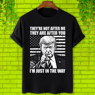 They're not after me, pro Trump 2024 election T-Shirt