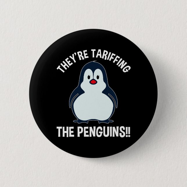 They're Tariffing The Penguins!! Button (Front)