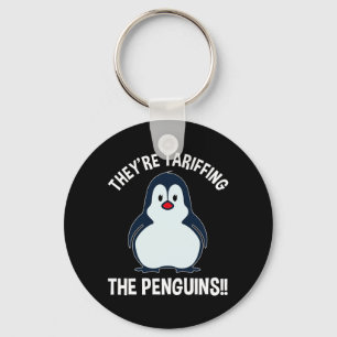 They're Tariffing The Penguins!! Keychain
