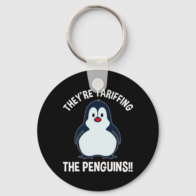 They're Tariffing The Penguins!! Keychain (Front)
