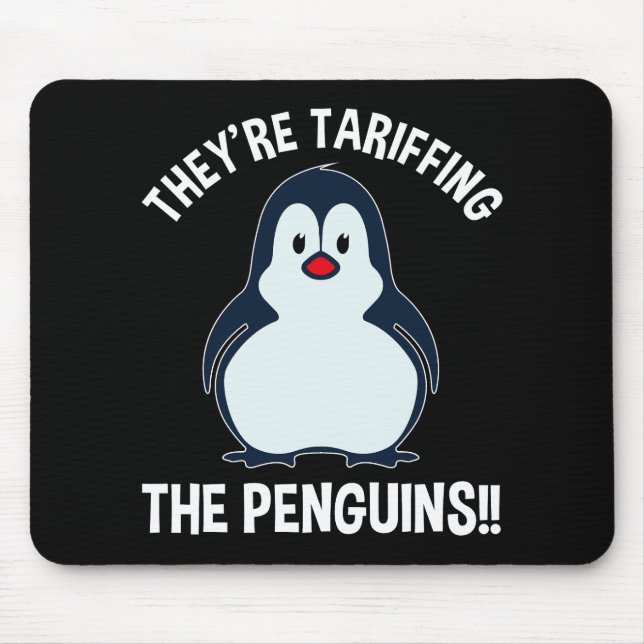 They're Tariffing The Penguins!! Mouse Pad (Front)