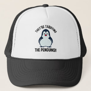 They're Tariffing The Penguins!! Trucker Hat
