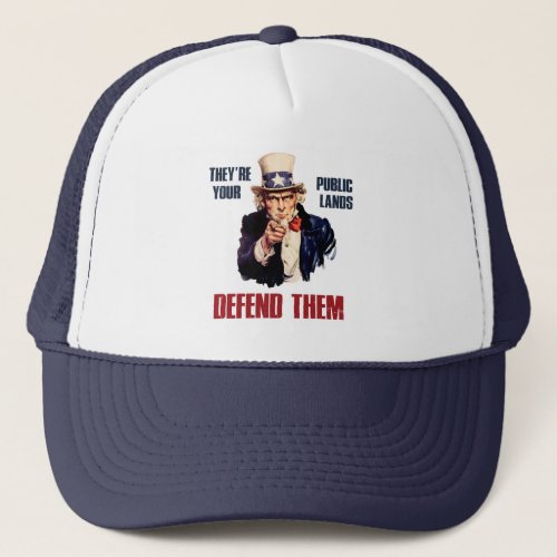 Theyre Your Public Lands Defend Them Uncle Sam Trucker Hat