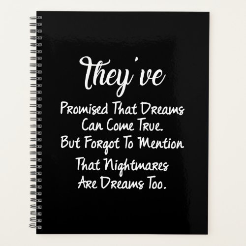 theyve promised that dreams can came true but for planner