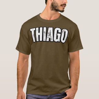 Thiago Name Gift Birthday Holiday Anniversary T-Shirt