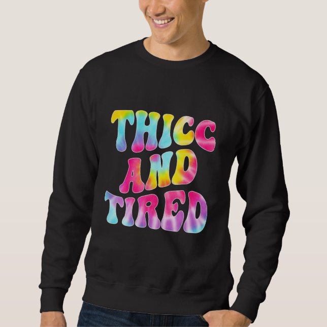 Thicc And Tired  Saying Groovy Thicc & Tired Women Sweatshirt (Front)