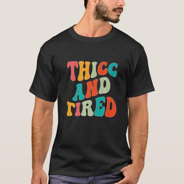 Thicc And Tired Saying Groovy Thicc & Tired Women  T-Shirt (Front)