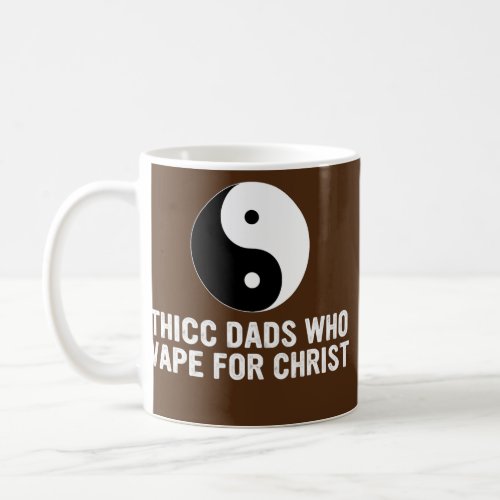 Thicc Dads Who Vape For Christ Father Day  Coffee Mug