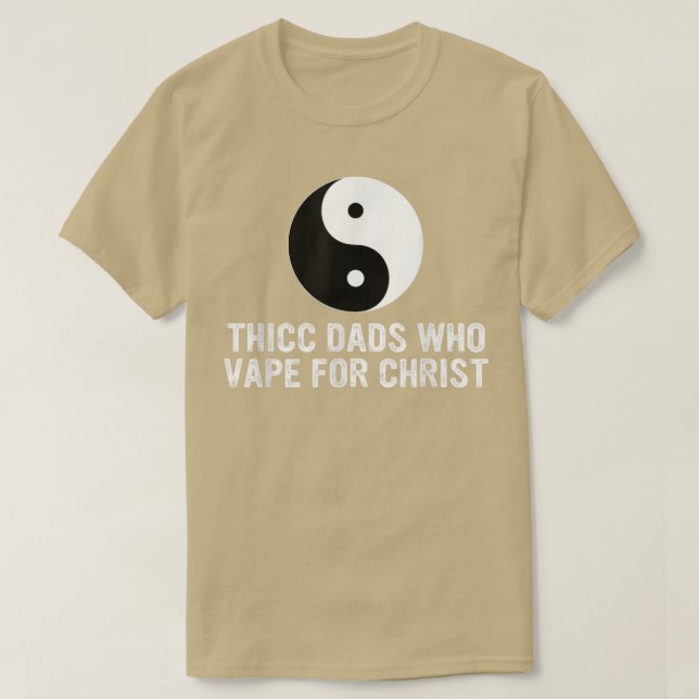 Thicc Dads Who Vape For Christ Father Day  T-Shirt (Design Front)