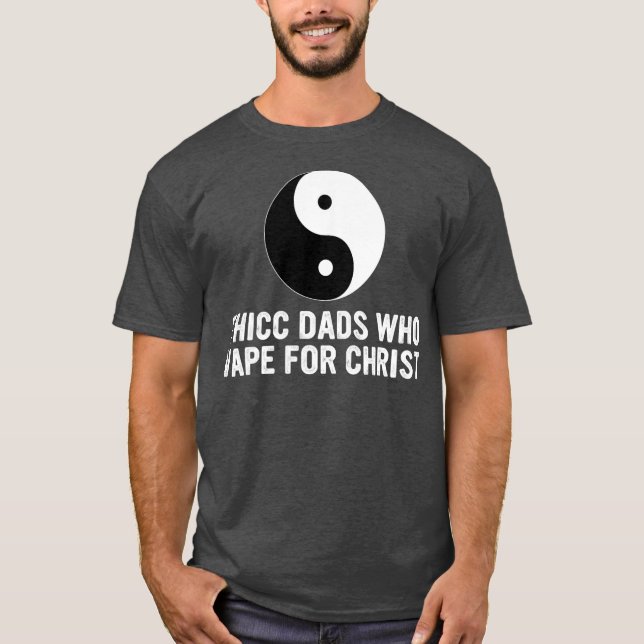 Thicc Dads Who Vape For Christ Father Day  T-Shirt (Front)