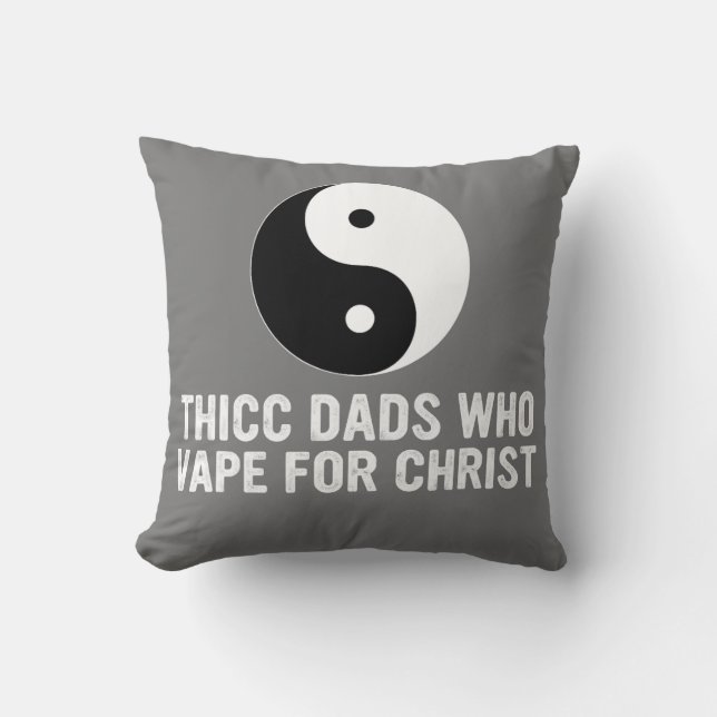 Thicc Dads Who Vape For Christ Father Day  Throw Pillow (Front)