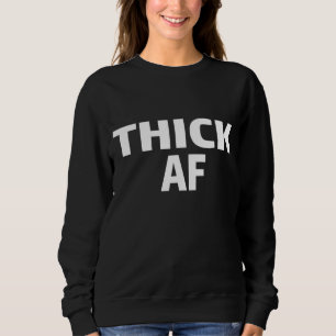 Thicc Running Clothes Thick AF Urban For Black Wom Sweatshirt