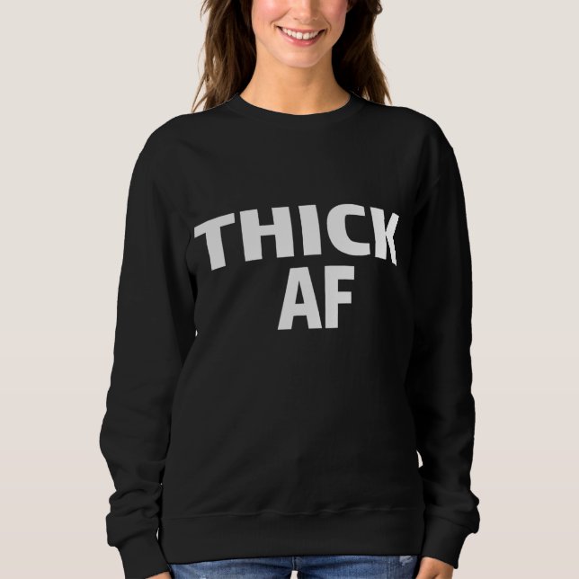 Thicc Running Clothes Thick AF Urban For Black Wom Sweatshirt (Front)