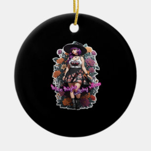 Thicc Thighs Witchy Vibes - Whimsigoth Witch-Core Ceramic Ornament